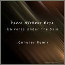 Years Without Days - Universe under the skin Conures Remix