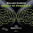 Roland Sandor - Object of Power Original Mix