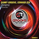 Danny Groove Edward Zed - Dynamo Original Mix