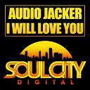 Audio Jacker - I Will Love You Dub Mix