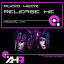 Audio Hedz - Release Me Original Mix