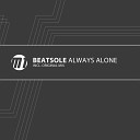 Beatsole - Always Alone Original Mix