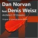 Dan Norvan feat Denis Weisz - Architect Of Dreams Spherical Bloom Remix