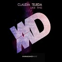 Claudia Tejeda - Like This Original Mix