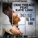 Chris Thrace feat Kate Linn - Sing Loud Dj Eric Edit