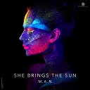 M A N - She Brings The Sun Original Mix