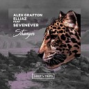 Alex Grafton Elliaz feat SevenEver - Stranger Original Mix