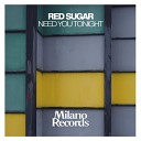 Red Sugar - Need You Tonight Dub Mix