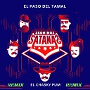 Sonido Satan s El Chasky Pum - El Paso del Tamal El Chasky Pum Remix