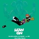 Major Lazer feat MO DJ Snake - Lean On Like Slider Remix