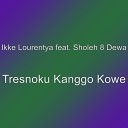 Ikke Lourentya feat Sholeh 8 Dewa - Tresnoku Kanggo Kowe
