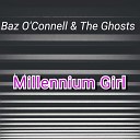 Baz O Connell The Ghosts - Millennium Girl
