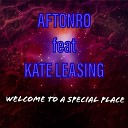 Aftonro feat Kate Leasing - Welcome to a Special Place feat Kate Leasing