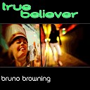Bruno Browning - True Believer Original Mix