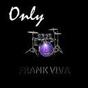 FRANK VIVA - Only