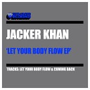 Jacker Khan - Let Your Body Flow Radio Edit