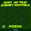Jaimy Jay feat Aubrey Whitfield - Poizon Radio Edit