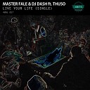 Master Fale DJ Dash feat Thuso - Live Your Life Original Mix