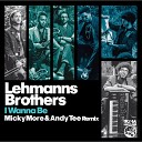 Lehmanns Brothers - I Wanna Be Micky More Andy Tee Radio Edit