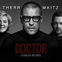 Therr Maitz - Doctor Loskin Remix