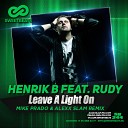 Henrik B feat Rudy - Leave A Light On Mike Prado Alexx Slam Remix
