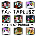 Pan Tadeusz - Zn w ciebie nie ma