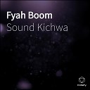 Sound Kichwa - Fyah Boom