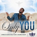 Lyrico GodChild feat Church Boy - Only You Radio Edit