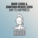 Mark Sixma Jonathan Mendelsohn - Way To Happiness