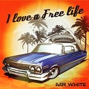 Mr White - I Love a Free Life