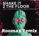 GIOC Caique Carvalho Rodrigo Ardilha - SHAKE IT 2 THE FLOOR Roomax Remix