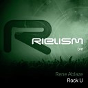 Rene Ablaze - Rock U Original Mix
