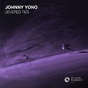 Johnny Yono - Severed Ties Extended Mix