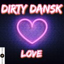 Dirty Dansk - Love Club Mix