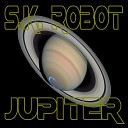 S K Robot - Jupiter
