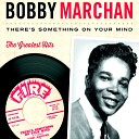 Bobby Marchan - The Things I Used to Do Pt 3
