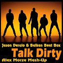 Jason Derulo Balkan Beat Box - Talk Dirty Alex Morze mash up