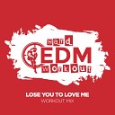 Hard EDM Workout - Lose You To Love Me Instrumental Workout Mix 140…