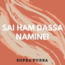 Supra purba - Sai Ham Dassa Naminei
