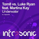 Tom8 Vs Luke Ryan feat Martina Kay - Underwater Original Mix