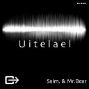 Saim Mr Bear - Uitelael Original Mix