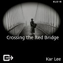 Kar Lee - Crossing The Red Bridge Original Mix