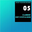 Dirt Synth Wire - In The Club Original Mix