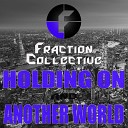 Fraction Collective - Holding On Original Mix