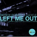 Patrick Podage J A C E - Left Me Out Original Mix