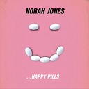 Norah Jones - Happy Pills Single Version