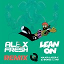 Major Lazer X Dj Snake Feat Mo - Major Lazer X Dj Snake Feat Mo Lean On Alex Fresh Remix…