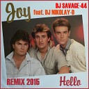JOY - Hello SAVAGE 44 feat DJ NIKOLAY D Remix 2015