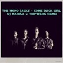 The Mono Jacks - Come Back Girl DJ Marika Tripwerk Remix