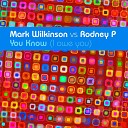 Mark Wilkinson Rodney P - You Know I Owe You Original Radio Edit